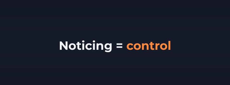 Notice when it happens